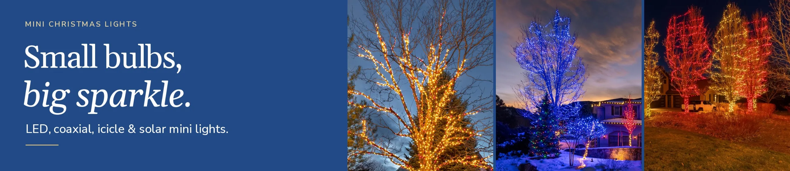 Mini Christmas lights: small bulbs, big sparkle. LED, coaxial, icicle and solar mini lights.